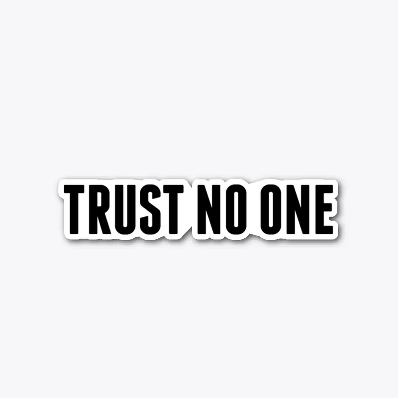 Trust No One